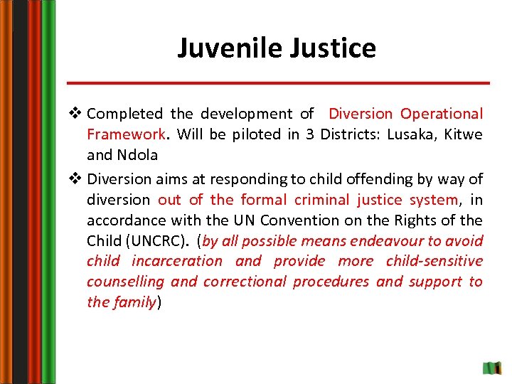 Juvenile Justice v Completed the development of Diversion Operational Framework. Will be piloted in