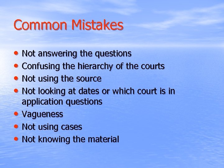Common Mistakes • Not answering the questions • Confusing the hierarchy of the courts