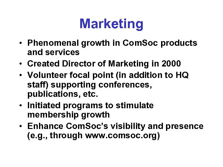 Marketing • Phenomenal growth in Com. Soc products and services • Created Director of