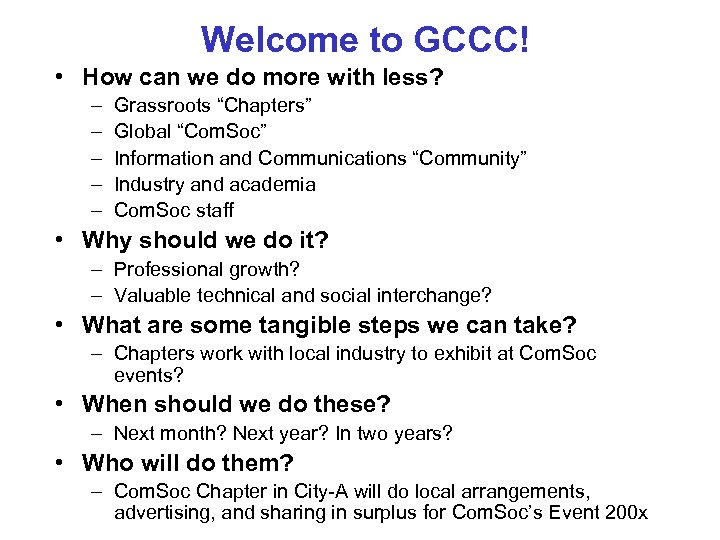 Welcome to GCCC! • How can we do more with less? – – –