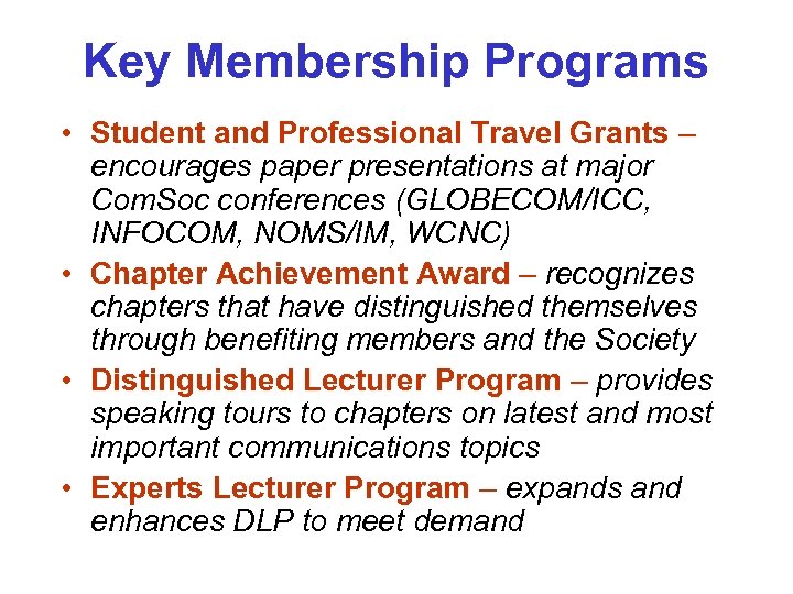 Key Membership Programs • Student and Professional Travel Grants – encourages paper presentations at