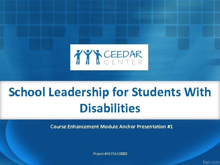 School Leadership for Students With Disabilities Course Enhancement Module Anchor Presentation #1 Project #H