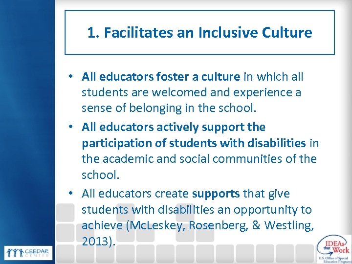 1. Facilitates an Inclusive Culture • All educators foster a culture in which all