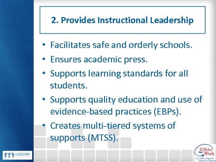 2. Provides Instructional Leadership • Facilitates safe and orderly schools. • Ensures academic press.