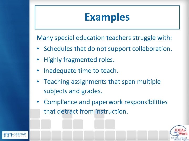 Examples Many special education teachers struggle with: • Schedules that do not support collaboration.