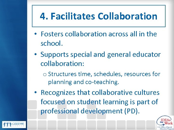 4. Facilitates Collaboration • Fosters collaboration across all in the school. • Supports special