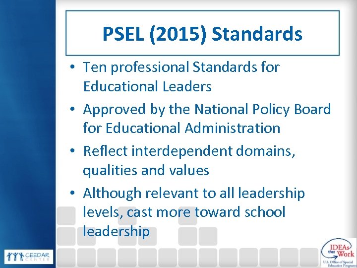 PSEL (2015) Standards • Ten professional Standards for Educational Leaders • Approved by the