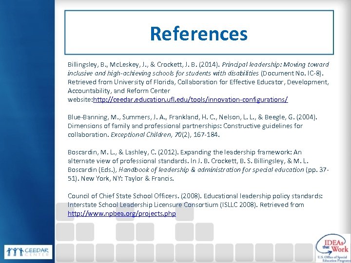 References Billingsley, B. , Mc. Leskey, J. , & Crockett, J. B. (2014). Principal