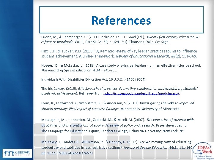 References Friend, M. , & Shamberger, C. (2011). Inclusion. In T. L. Good (Ed.