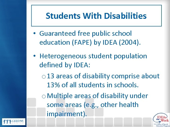 Students With Disabilities • Guaranteed free public school education (FAPE) by IDEA (2004). •