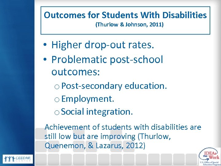 Outcomes for Students With Disabilities (Thurlow & Johnson, 2011) • Higher drop-out rates. •