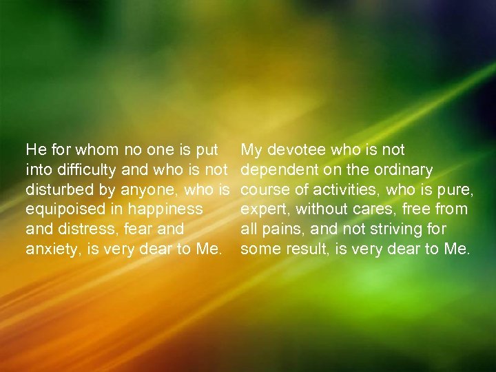 He for whom no one is put into difficulty and who is not disturbed