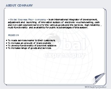 ABOUT COMPANY «Global Express Pay» company – is an international integrator of development, adjustment