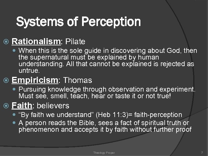 Systems of Perception Rationalism: Pilate When this is the sole guide in discovering about