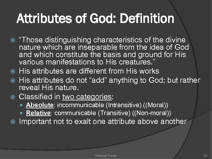 Attributes of God: Definition “Those distinguishing characteristics of the divine nature which are inseparable