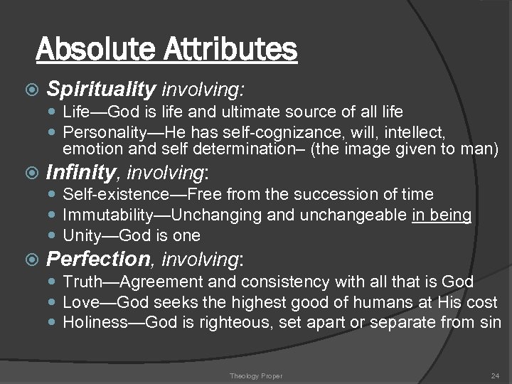Absolute Attributes Spirituality involving: Life—God is life and ultimate source of all life Personality—He