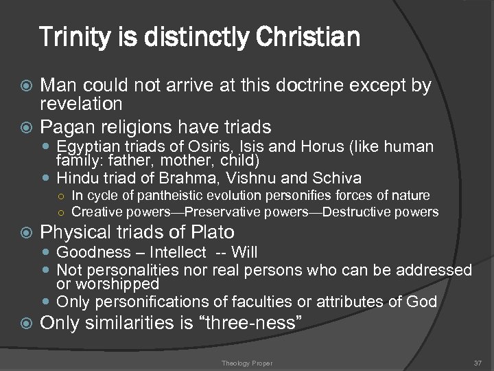 Trinity is distinctly Christian Man could not arrive at this doctrine except by revelation