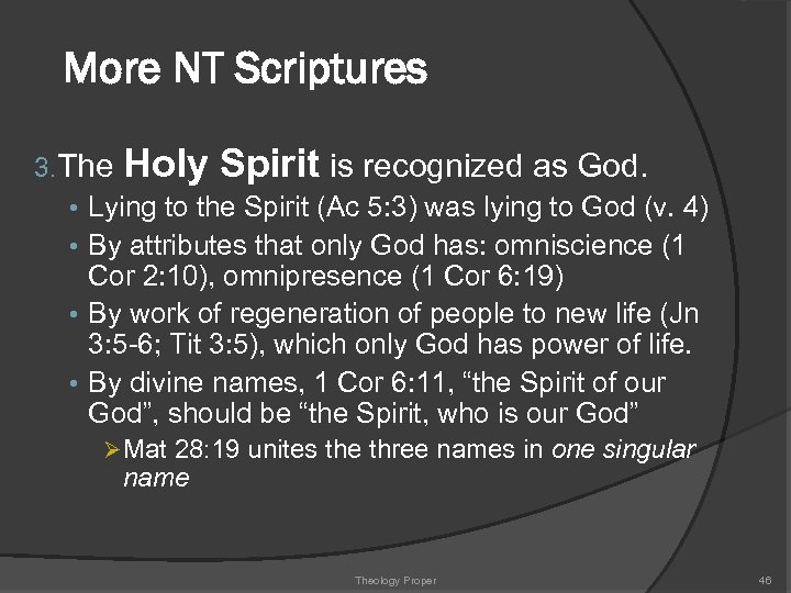 More NT Scriptures 3. The Holy Spirit is recognized as God. • Lying to