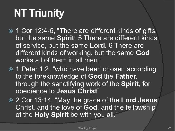 NT Triunity 1 Cor 12: 4 -6, “There are different kinds of gifts, but