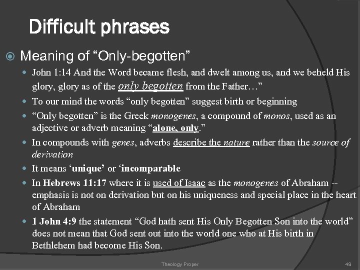 Difficult phrases Meaning of “Only-begotten” John 1: 14 And the Word became flesh, and