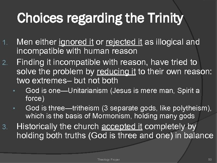 Choices regarding the Trinity Men either ignored it or rejected it as illogical and