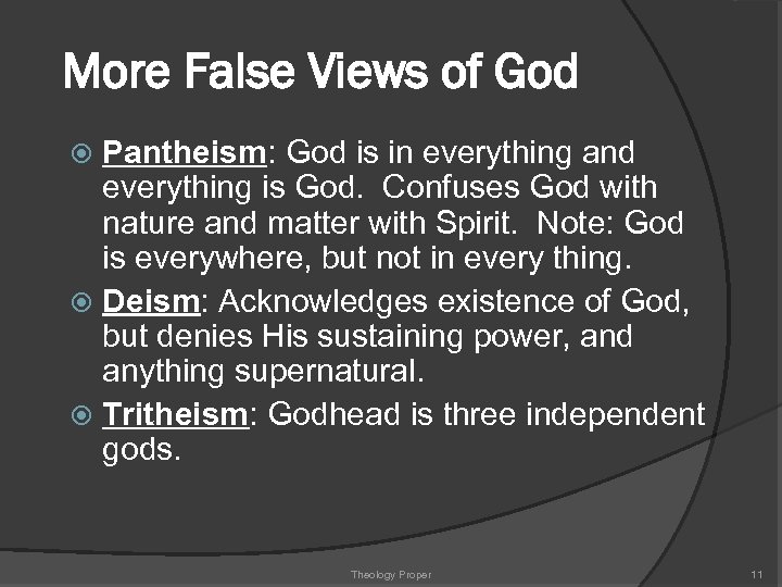 More False Views of God Pantheism: God is in everything and everything is God.