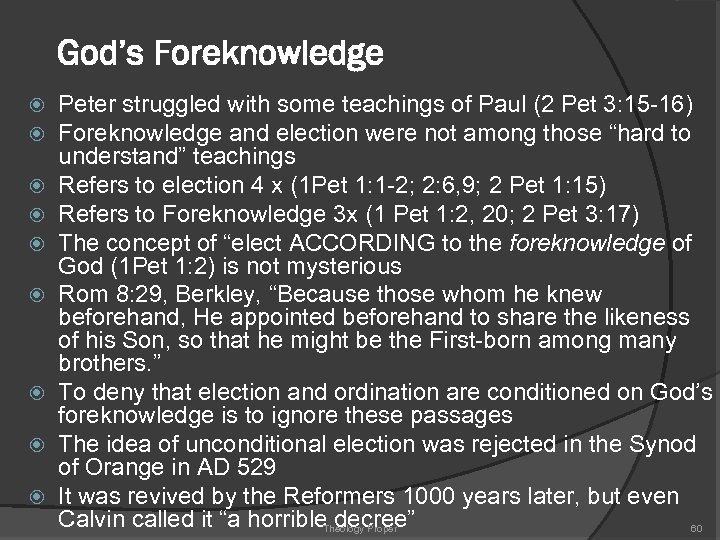 God’s Foreknowledge Peter struggled with some teachings of Paul (2 Pet 3: 15 -16)