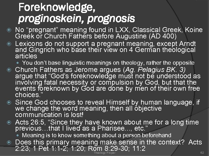 Foreknowledge, proginoskein, prognosis No “pregnant” meaning found in LXX, Classical Greek, Koine Greek or