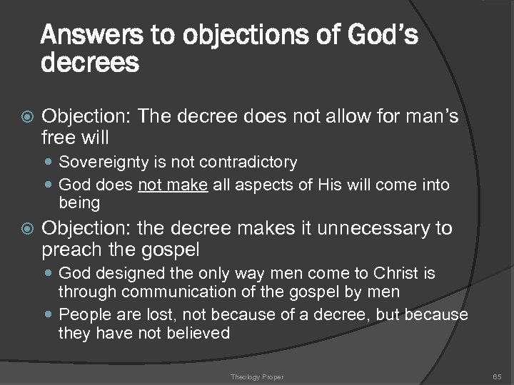 Answers to objections of God’s decrees Objection: The decree does not allow for man’s