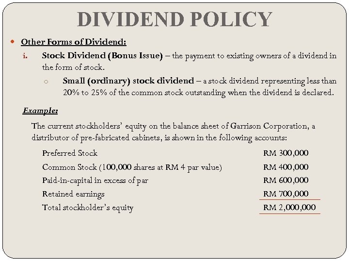 DIVIDEND POLICY Other Forms of Dividend: i. Stock Dividend (Bonus Issue) – the payment