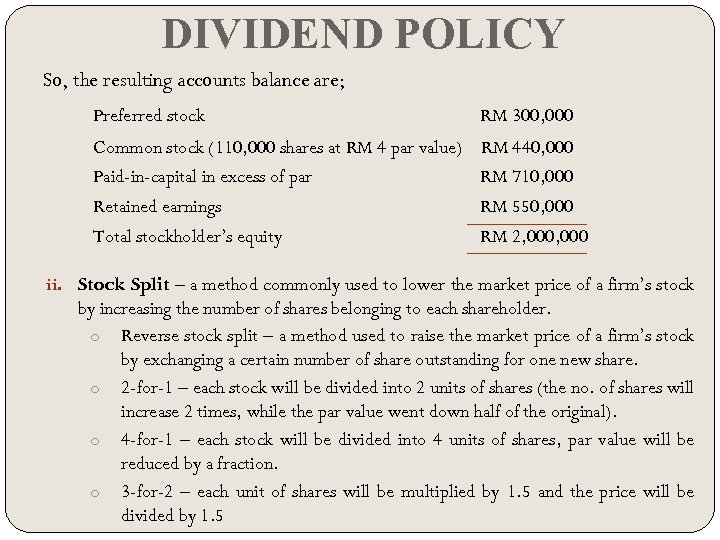 DIVIDEND POLICY So, the resulting accounts balance are; Preferred stock RM 300, 000 Common