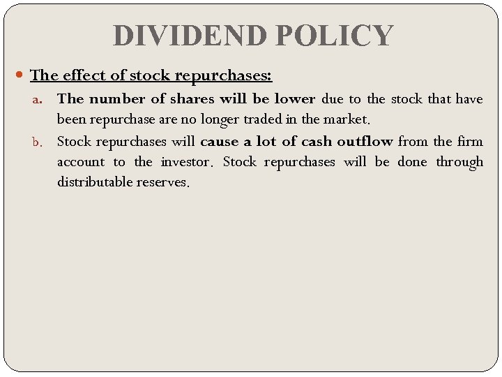 DIVIDEND POLICY The effect of stock repurchases: The number of shares will be lower