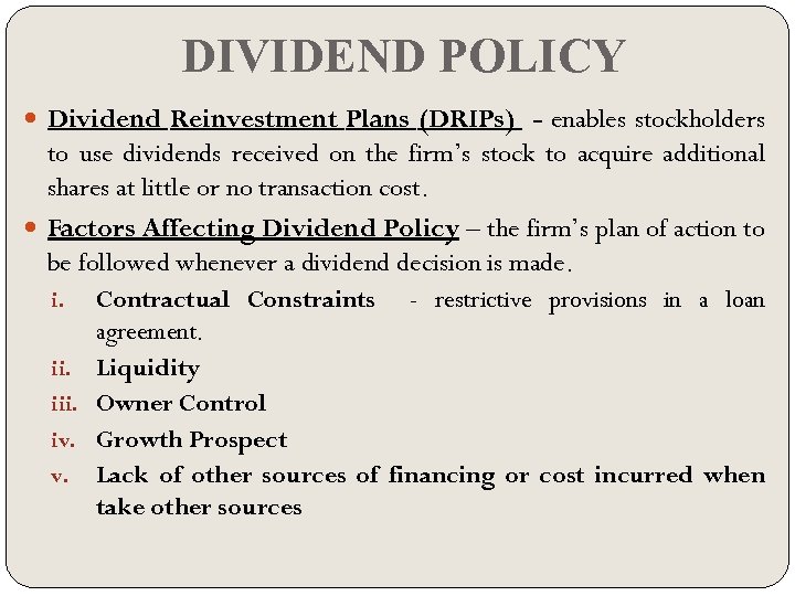 DIVIDEND POLICY Dividend Reinvestment Plans (DRIPs) - enables stockholders to use dividends received on