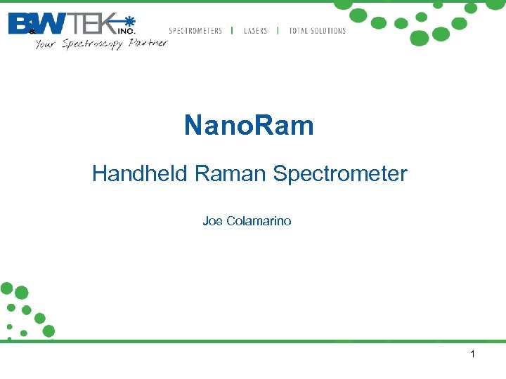 Nano. Ram Handheld Raman Spectrometer Joe Colamarino 1 