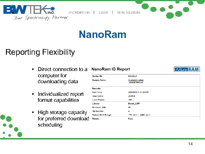 Nano. Ram Reporting Flexibility Direct connection to a computer for downloading data Individualized report