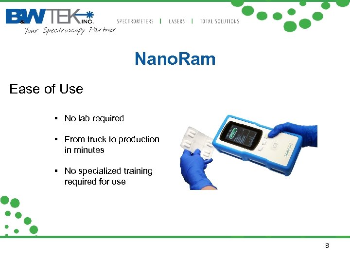 Nano. Ram Ease of Use No lab required From truck to production in minutes