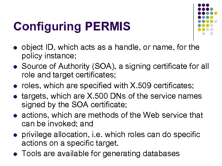 Configuring PERMIS l l l l object ID, which acts as a handle, or