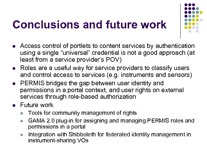 Conclusions and future work l l Access control of portlets to content services by