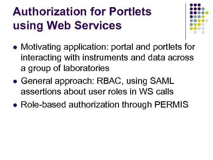 Authorization for Portlets using Web Services l l l Motivating application: portal and portlets