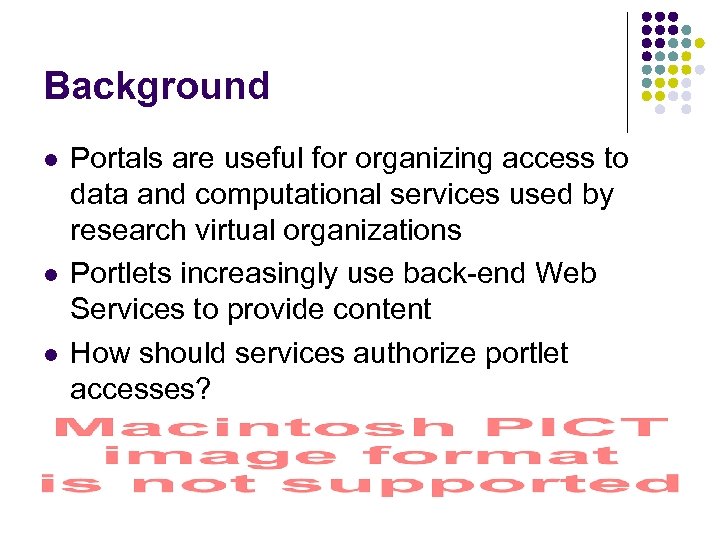 Background l l l Portals are useful for organizing access to data and computational