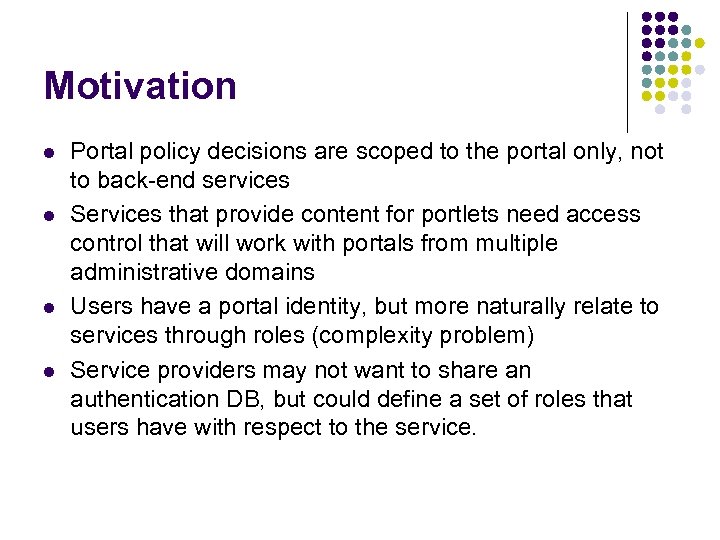 Motivation l l Portal policy decisions are scoped to the portal only, not to
