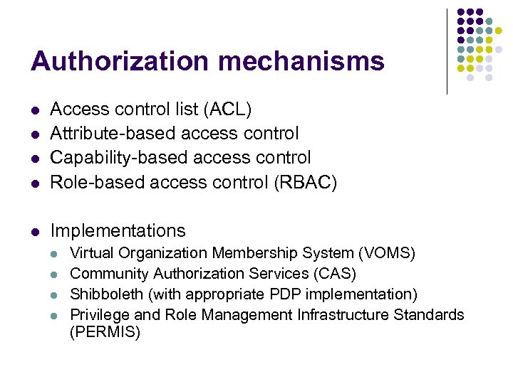 Authorization mechanisms l Access control list (ACL) Attribute-based access control Capability-based access control Role-based