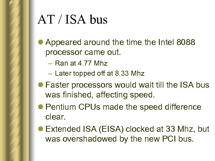 AT / ISA bus l Appeared around the time the Intel 8088 processor came