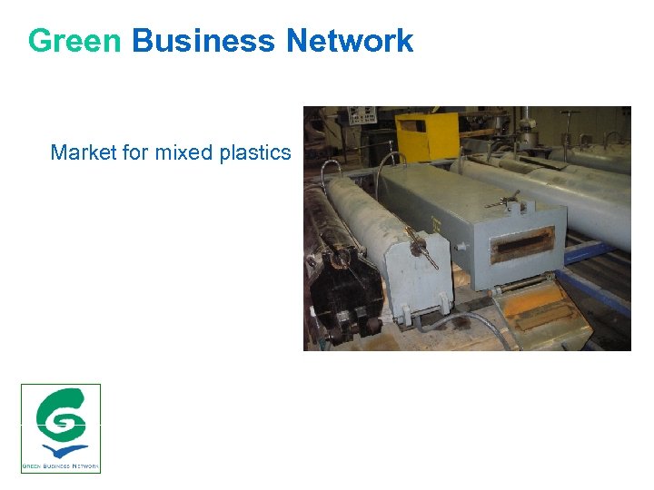 Green Business Network Market for mixed plastics 