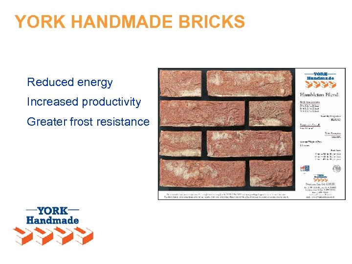YORK HANDMADE BRICKS Reduced energy Increased productivity Greater frost resistance 