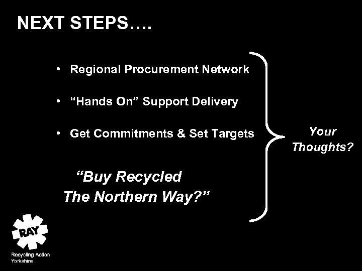 NEXT STEPS…. • Regional Procurement Network • “Hands On” Support Delivery • Get Commitments