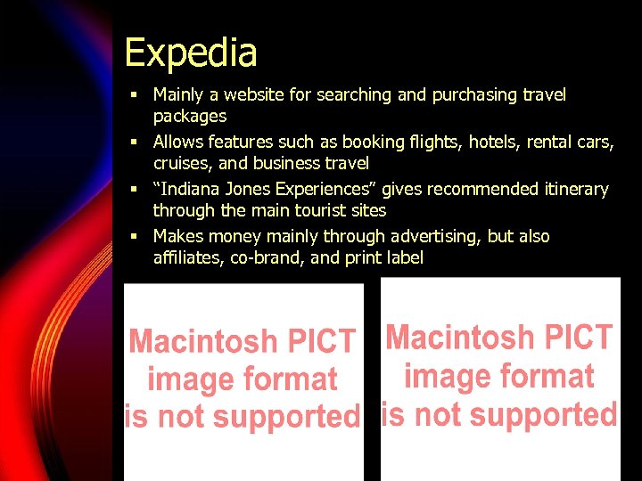 Expedia § Mainly a website for searching and purchasing travel packages § Allows features