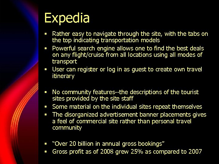 Expedia § Rather easy to navigate through the site, with the tabs on the