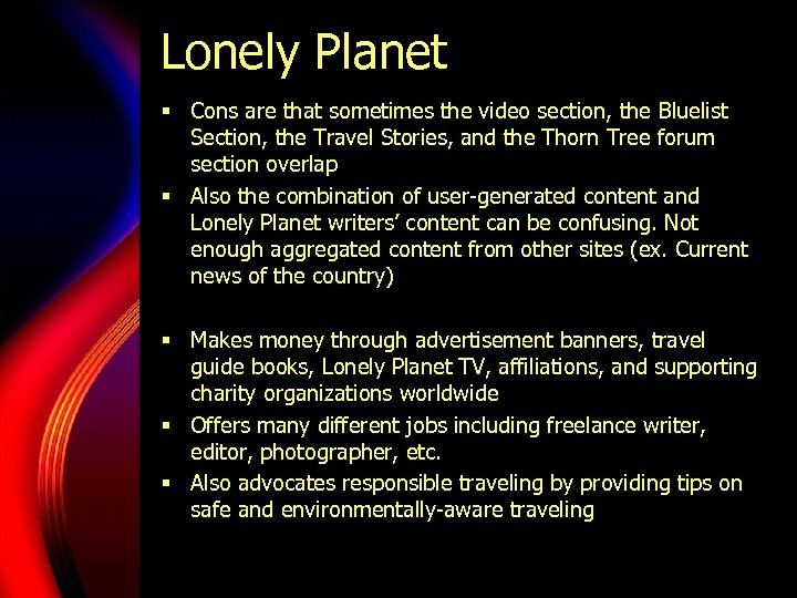 Lonely Planet § Cons are that sometimes the video section, the Bluelist Section, the