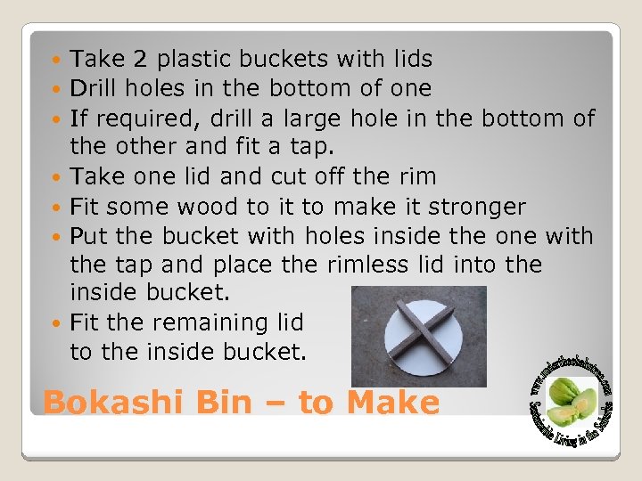 Take 2 plastic buckets with lids Drill holes in the bottom of one